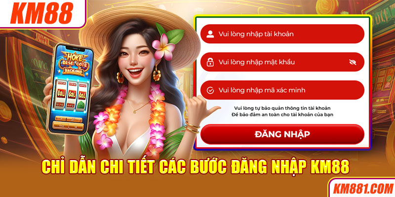 Chỉ dẫn chi tiết các bước đăng nhập KM88 