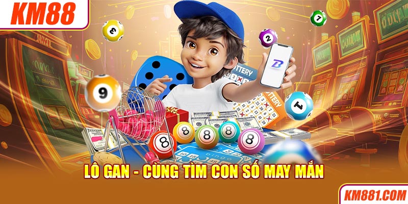 Lô Gan - cùng tìm con số may mắn