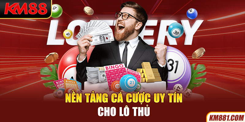 Nền tảng cá cược uy tín cho lô thủ