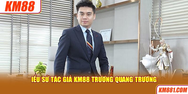 Tiểu sử tác giả KM88 Trương Quang Trường 