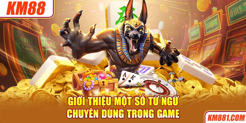 Giới thiệu một số từ ngữ chuyên dùng trong game