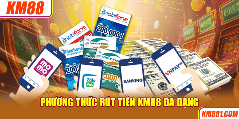 Phương thức rút tiền KM88 đa dạng