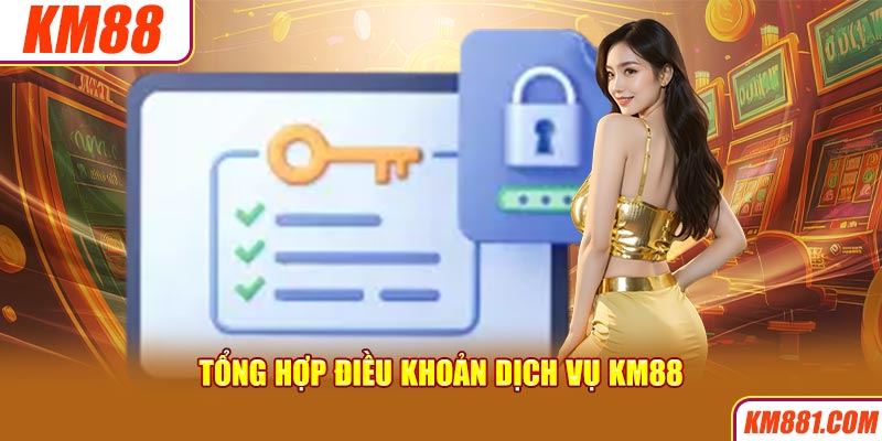 Tổng hợp điều khoản dịch vụ KM88