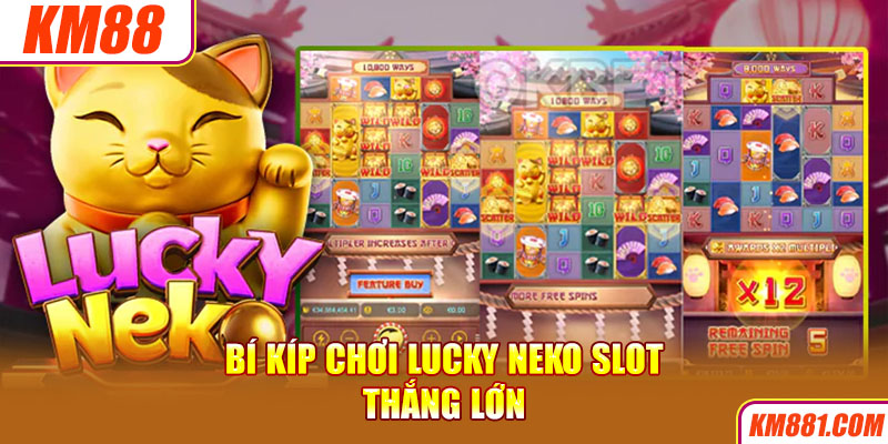 Bí kíp chơi Lucky Neko Slot thắng lớn