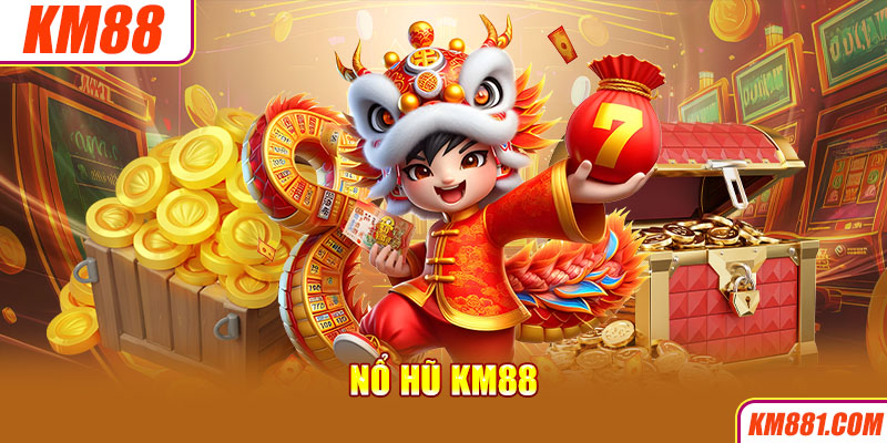 Nổ hũ KM88 là game khá phổ biến nhưng không phải ai cũng biết các game nổi bật tại đây