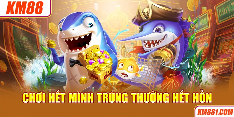 Chơi hết mình trúng thưởng hết hồn 